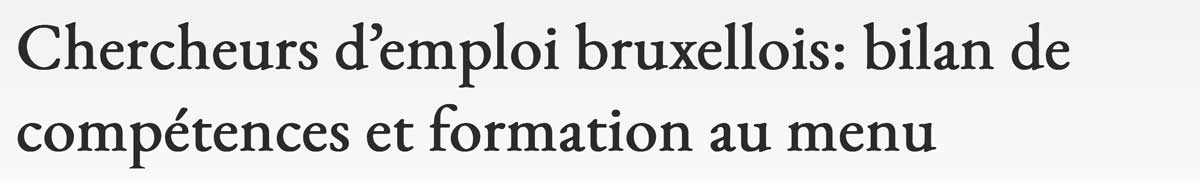 Extrait de presse, Le Soir : "chercheurs d'emploi bruxellois : bilan de compétences et formation au menu".