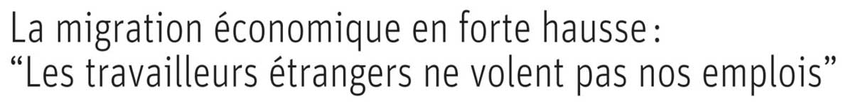 Extrait de presse, La Libre : «La migration économique en forte hausse : “Les travailleurs étrangers ne volent pas nos emplois”»..